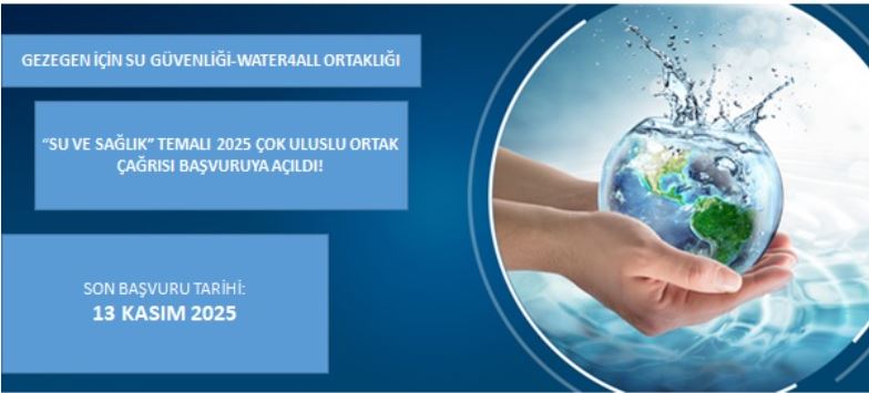 Gezegen için Su Güvenliği Ortaklığı-Water4All (Water Security for the Planet) 2025 Çok Uluslu Ortak Çağrısı Başvuruya Açıldı