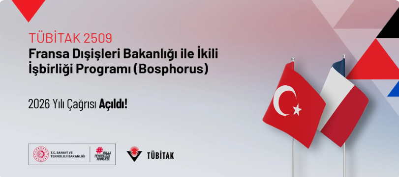 TÜBİTAK ile Fransa Dışişleri Bakanlığı İkili İş Birliği (Bosphorus) Programı 2026 Yılı Çağrısı Açıldı!